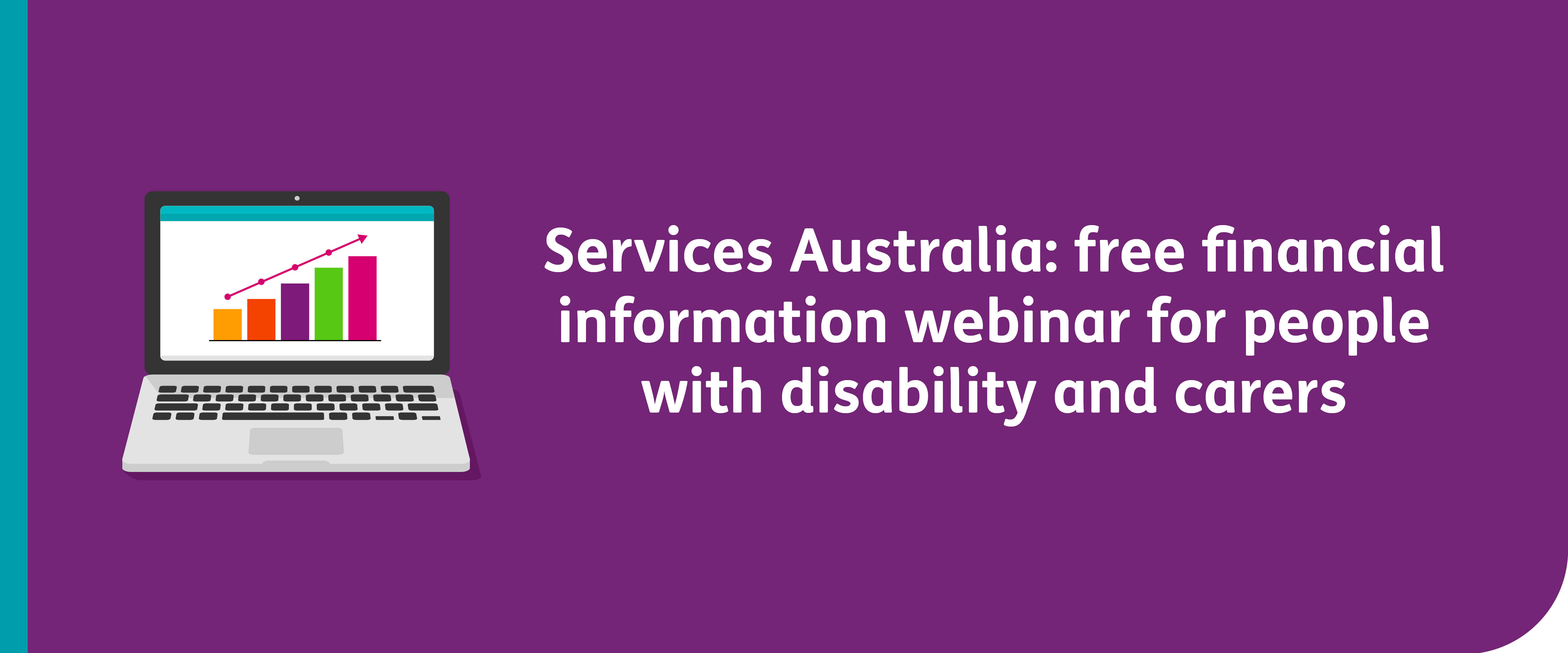 Services Australia: free financial information webinar for people with disability and carers with a cartoon of laptop with graphs on the screen