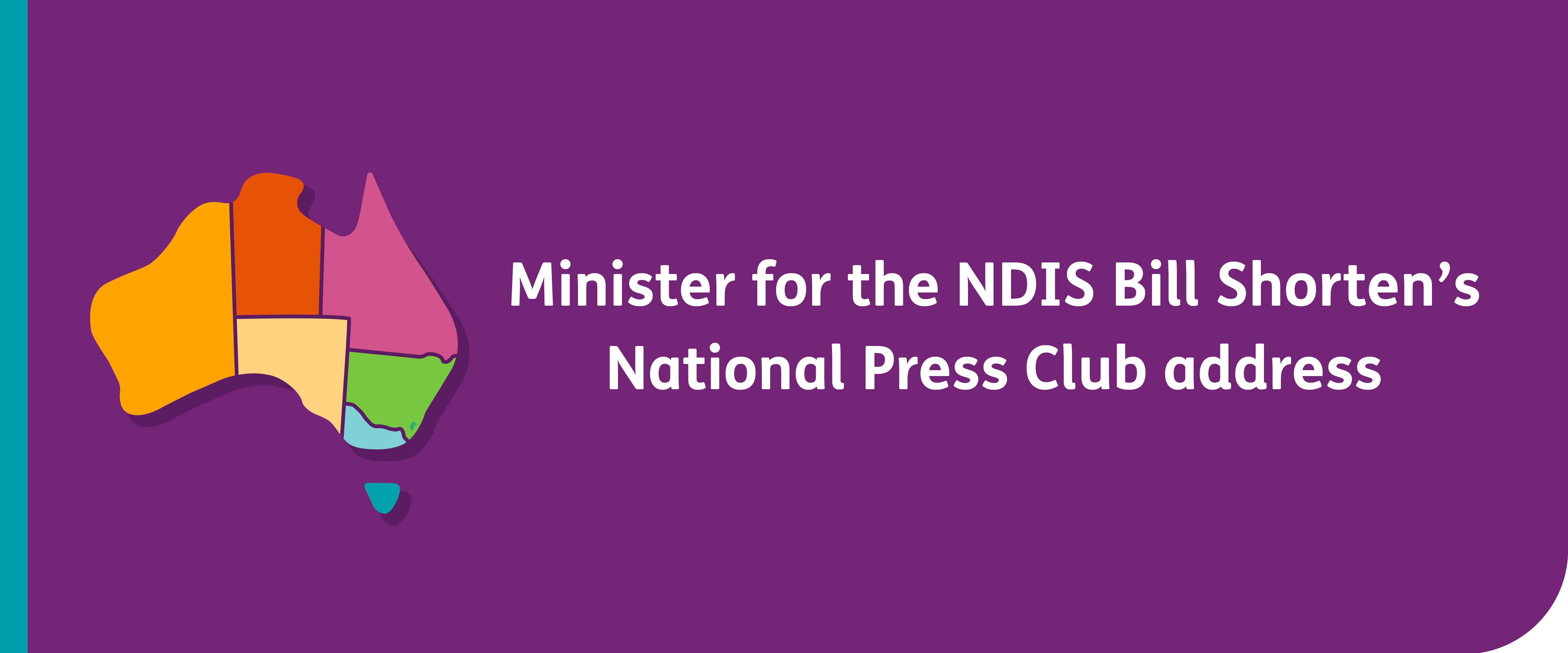 Minister for the NDIS Bill Shorten's National Press Club address with a cartoon of the outline of Australia